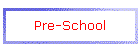 Pre-School